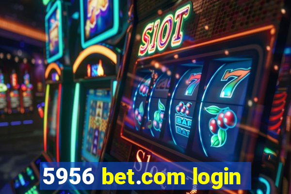 5956 bet.com login